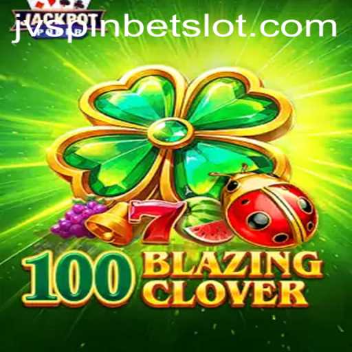 Exploring the Thrilling World of 100BlazingClover: An In-Depth Look